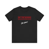 Baddest Mofo | Sho Nuff | Unisex T-Shirt