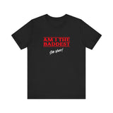 The Baddest | Sho Nuff | Unisex T-Shirt