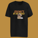 Jerome's in the House T-Shirt: Classic Style!