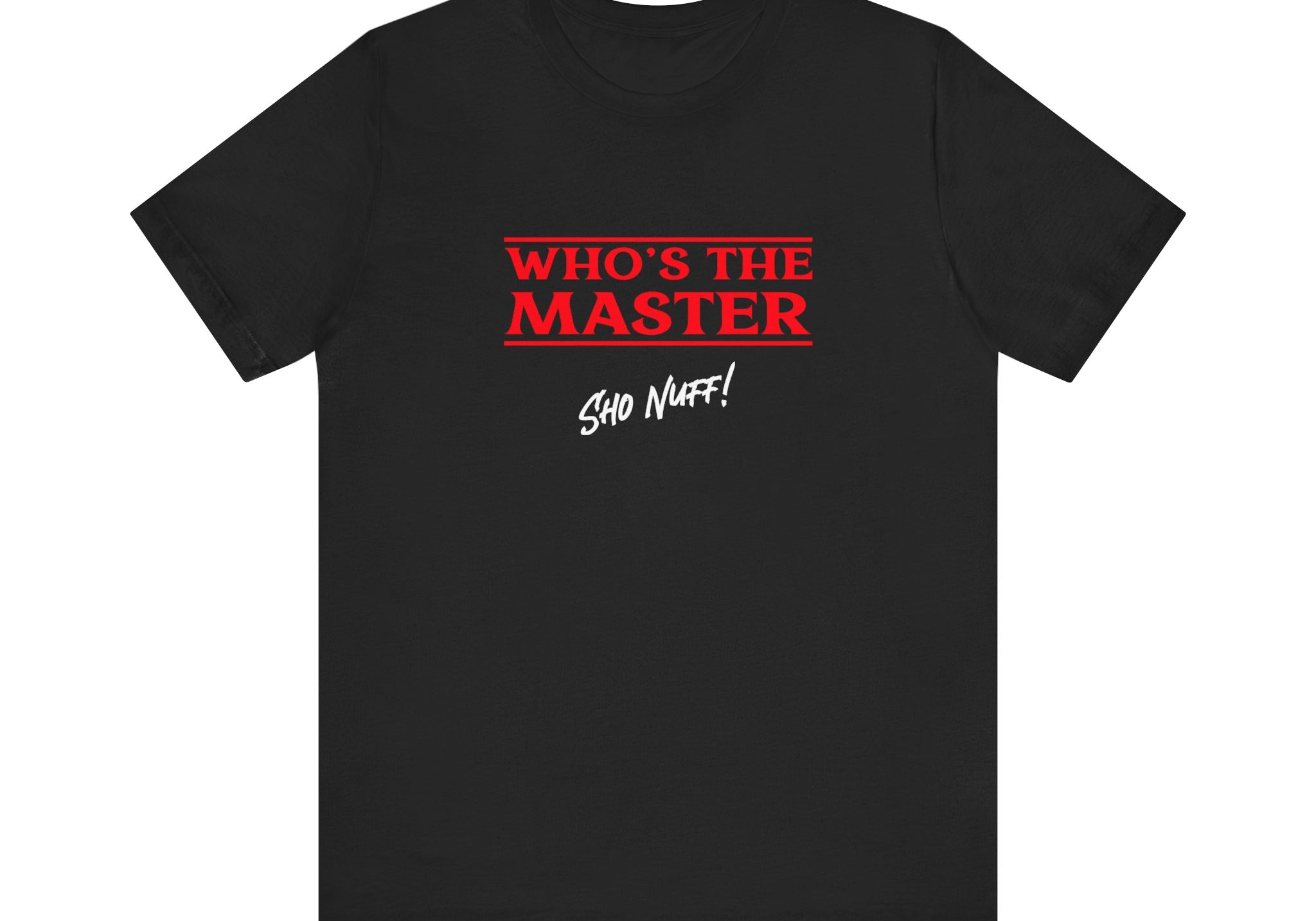 Who's The Master Retro | Sho Nuff | Unisex T-Shirt