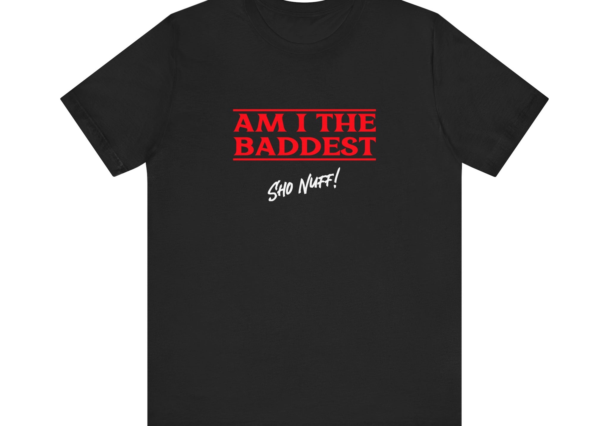 The Baddest | Sho Nuff | Unisex T-Shirt