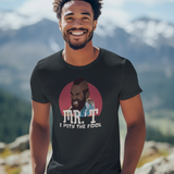 Mr. T's Tough Love: I Pity the Fool T-Shirt!