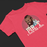 Mr. T's Tough Love: I Pity the Fool T-Shirt!