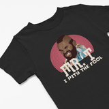 Mr. T's Tough Love: I Pity the Fool T-Shirt!