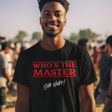 Who's The Master Retro | Sho Nuff | Unisex T-Shirt